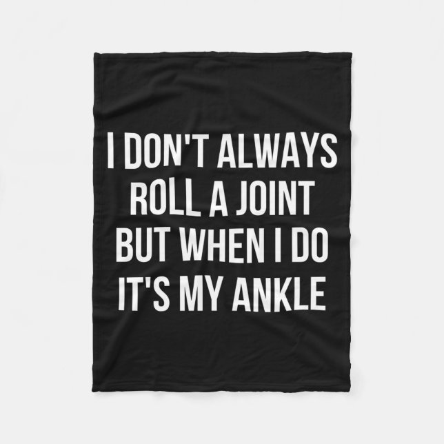 I Dont Always Roll A Joint Funny Ankle Saying  Fleecefilt (Framsidan)