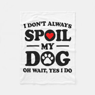 I Don't Always Sil My Dog Oh Wait Yes I Do For Men Fleecefilt