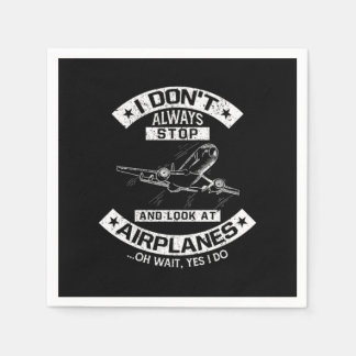 I Dont Always Stop Look At Airplanes Pilot Pappersservett