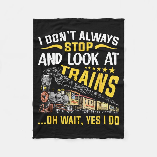 I Don't Always Stop Look At Trains Railroad Train  Fleecefilt (Framsidan)