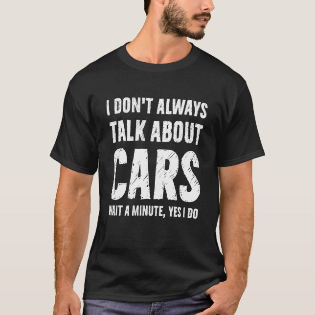 I Don't Always Talk About Cars  Car T Shirt (Framsida)