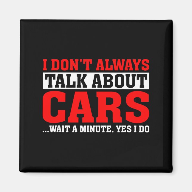 I Don't Always Talk About - Funny Car Lover  Magnet (Framsidan)
