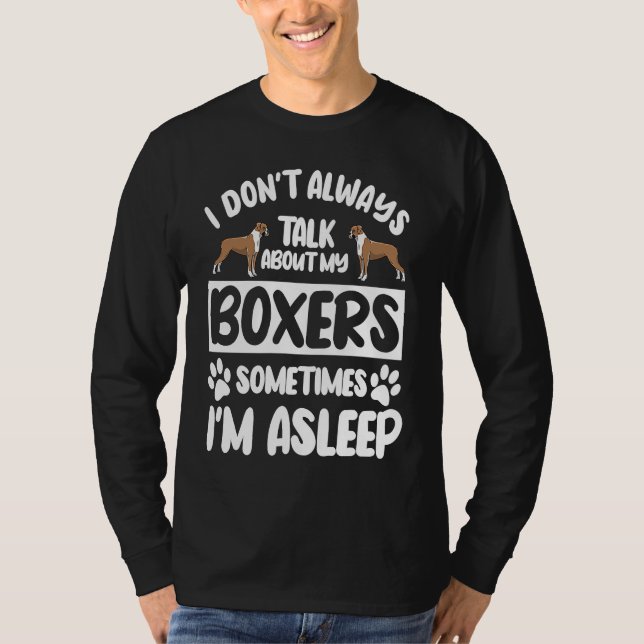 I Don't Always Talk About My Boxers Sometimes I'm  T Shirt (Framsida)