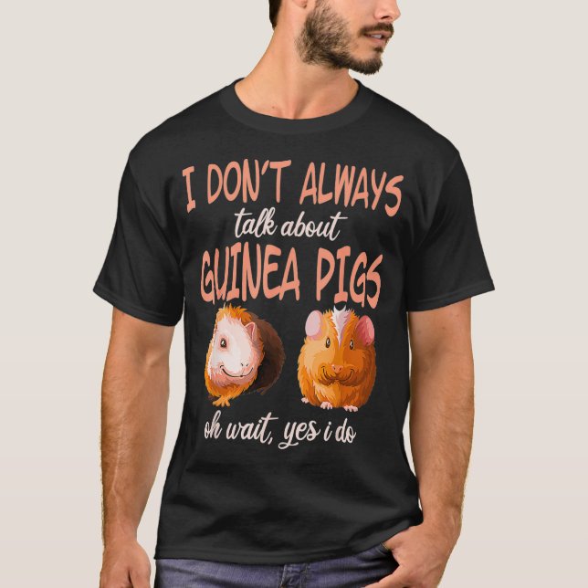 I dont always talk guinea pigs wheek Cavy Lover Mo T Shirt (Framsida)