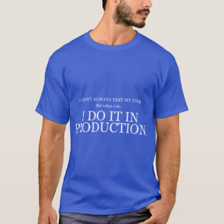 I dont always test my code family t shirt