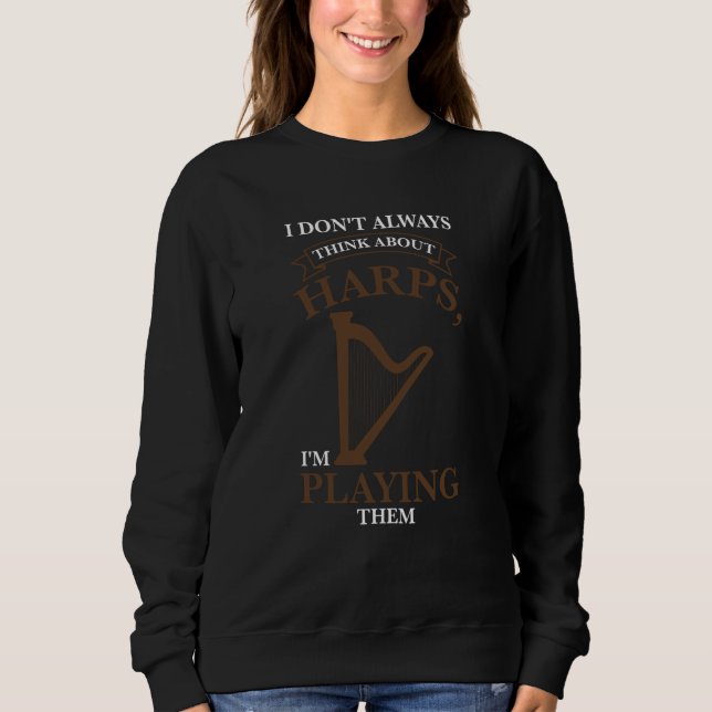 I don't always think about harps I'm playing them  T Shirt (Framsida)