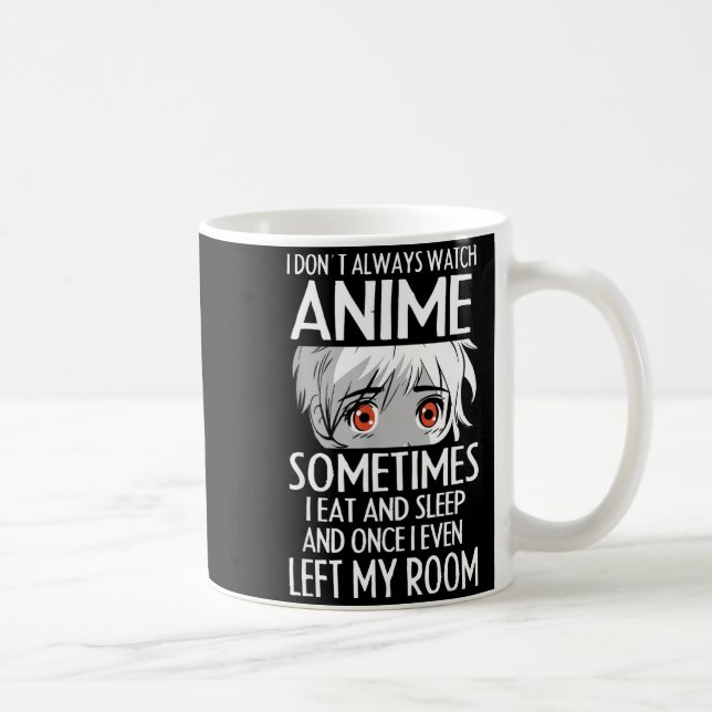 I Don't Always Watch Anime Shirts Cute Anime Girl  Kaffemugg (Höger)