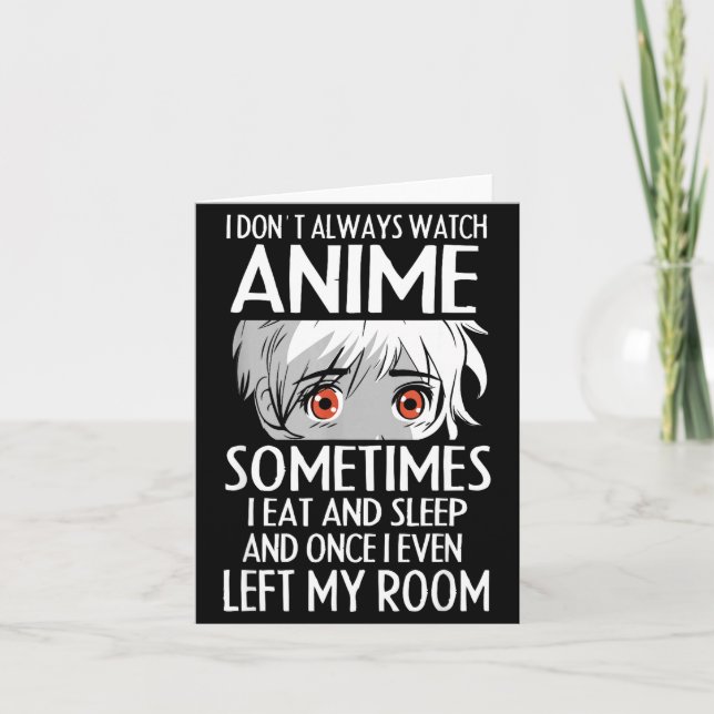 I Don't Always Watch Anime Shirts Cute Anime Girl  Kort (Framsida)