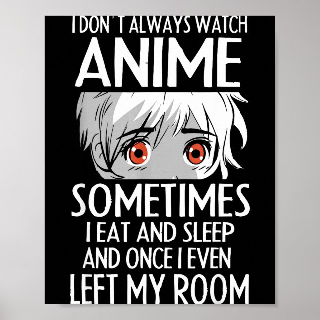 I Don't Always Watch Anime Shirts Cute Anime Girl  Poster (Framsidan)