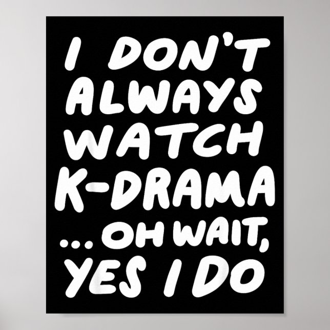 I Don't Always Watch K-drama Funny South Korean  Poster (Framsidan)