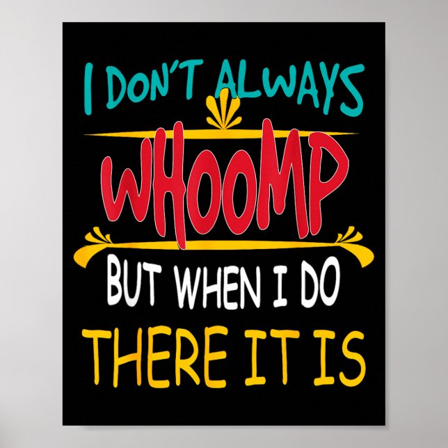 I Don't Always Whoomp But When I Do There It Is  Poster (Framsidan)