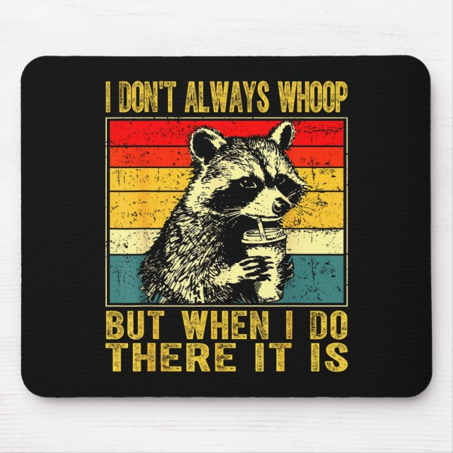 I Don't Always Whoop Funny Racoon Sarcastic Unhing Musmatta (Framsidan)