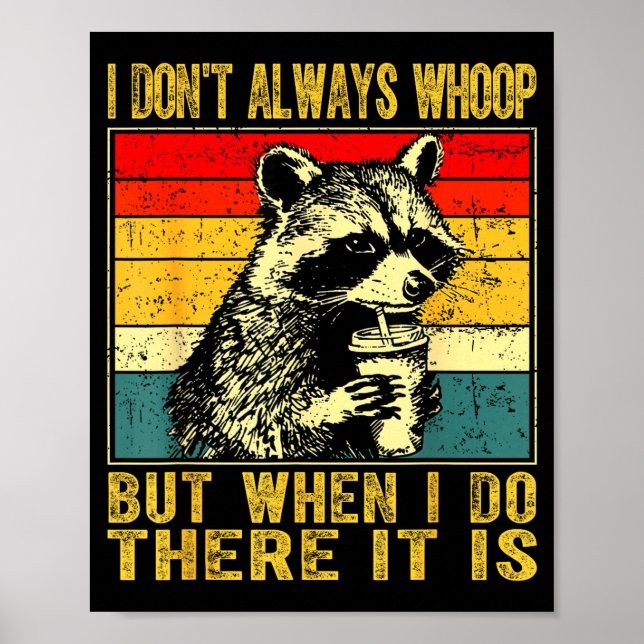 I Don't Always Whoop Funny Racoon Sarcastic Unhing Poster (Framsidan)