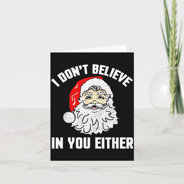 I Don't Believe In You Either - Funny Christmas  Kort (Framsida)