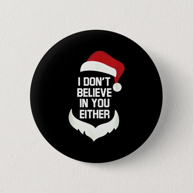 I Don't Believe In You Either Funny Santa Christma Knapp (Framsida)