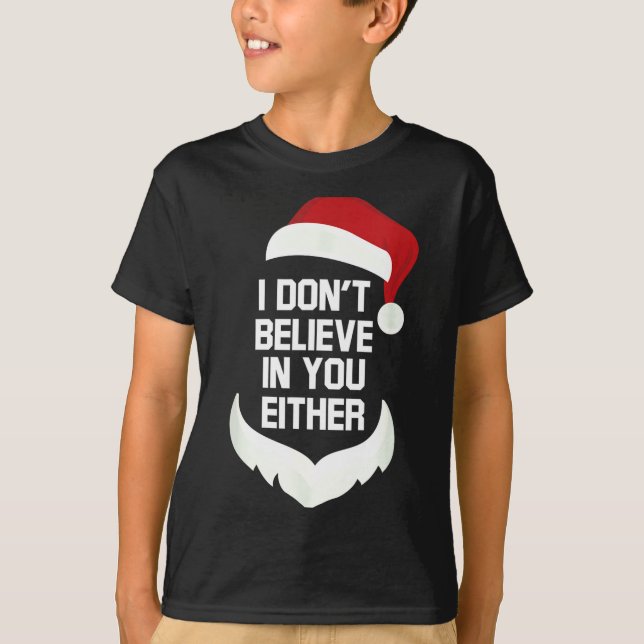 I Don't Believe In You Either Funny Santa Christma T Shirt (Framsida)