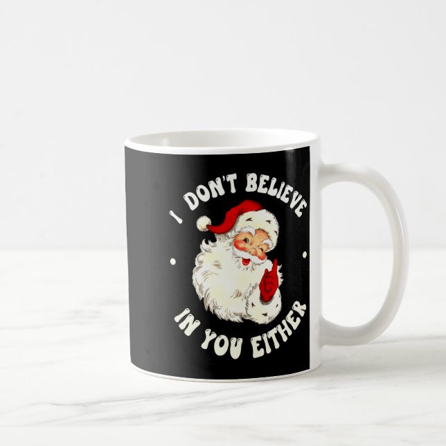 I Don't Believe In You Either, Funny Santa Claus Q Kaffemugg (Höger)