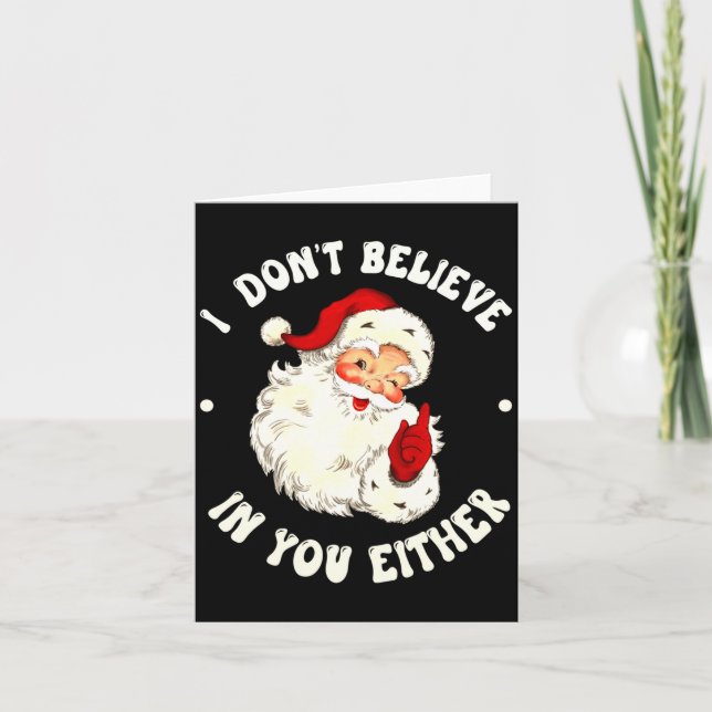 I Don't Believe In You Either, Funny Santa Claus Q Kort (Framsida)