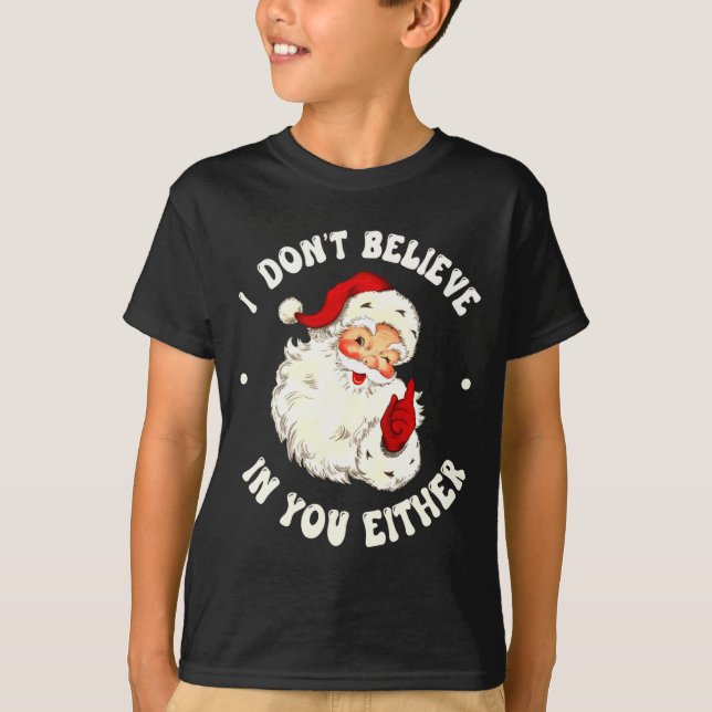 I Don't Believe In You Either, Funny Santa Claus Q T Shirt (Framsida)
