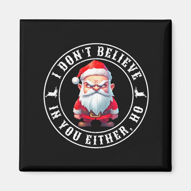 I Don't Believe In You Either Ho Sarcastic Santa C Magnet (Framsidan)