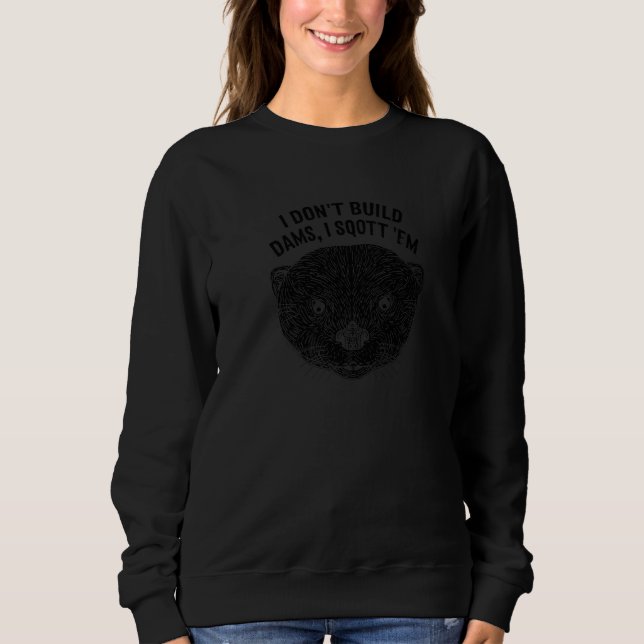 I Don't Build Dams I Sqott 'Em  Otter  Humor  1 T Shirt (Framsida)
