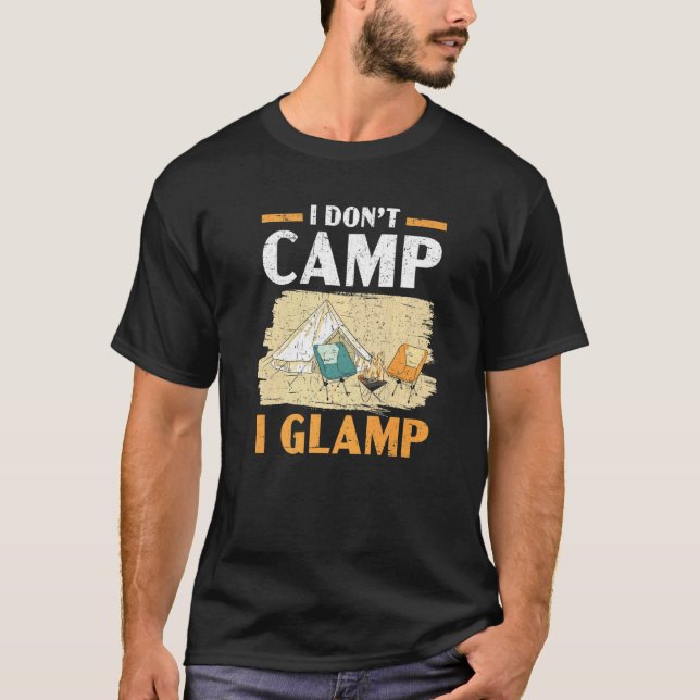 I Don't Camp I Glamp Camper Nature  Camping T Shirt (Framsida)