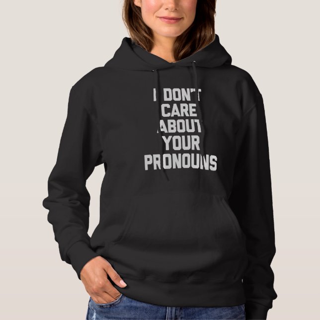 I Don't Care About Your Pronouns   Saying Sarcasti T Shirt (Framsida)