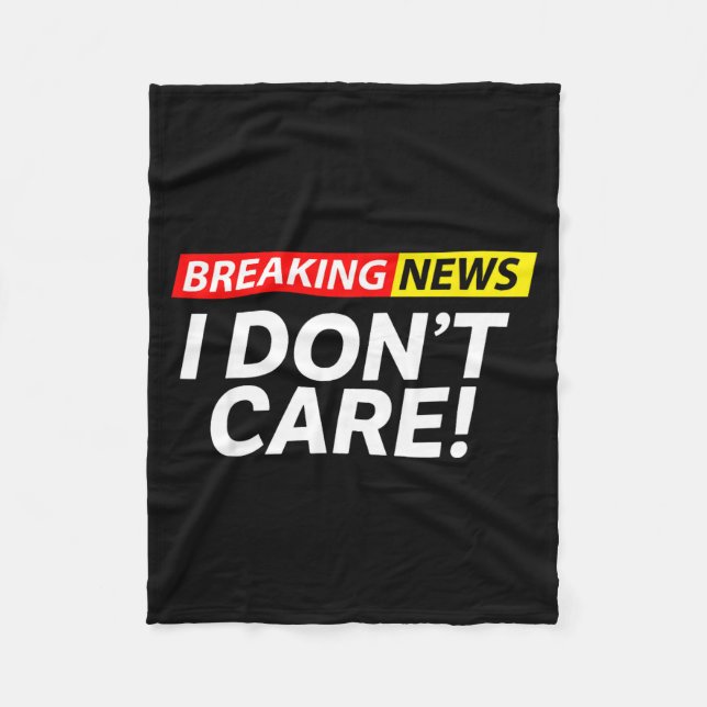 I Don't Care Breaking News Funny  Fleecefilt (Framsidan)