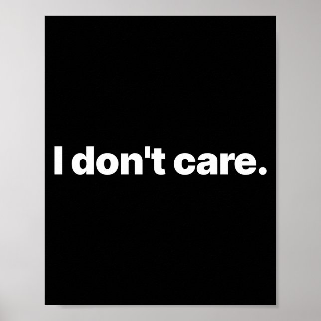 I Don't Care Long Sleeve  Poster (Framsidan)