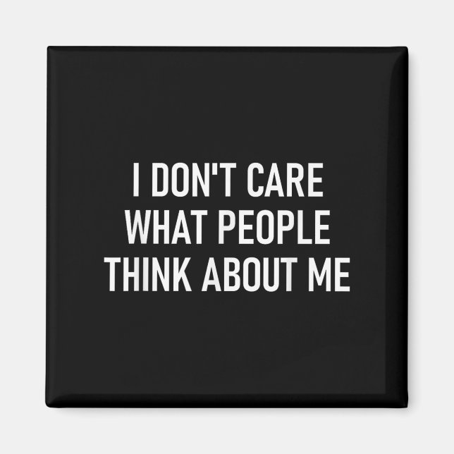 I Don't Care What People Think About Me, Funny, Sa Magnet (Framsidan)