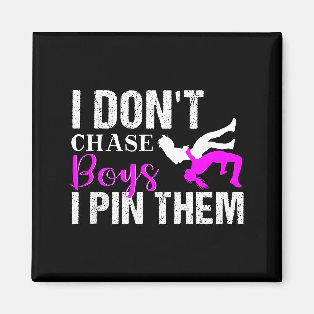 I Don't Chase Boys I N Them _ Wrestling Girls  Magnet (Framsidan)