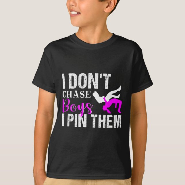 I Don't Chase Boys I N Them _ Wrestling Girls  T Shirt (Framsida)