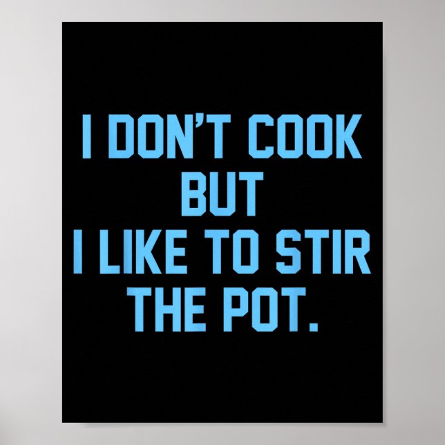 I Don't Cook But I Like To Stir The T Funny  Poster (Framsidan)