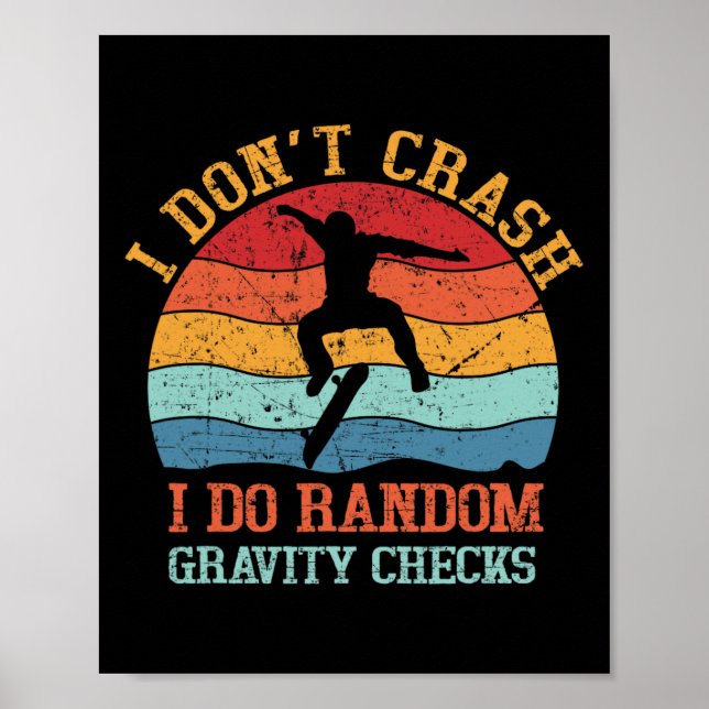 I Don't Crash Do Random Gravity Checks Funny Skate Poster (Framsidan)