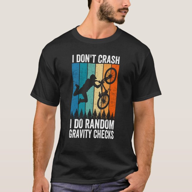 I Don't Crash Do Random Gravity Checks  Mountain B T Shirt (Framsida)