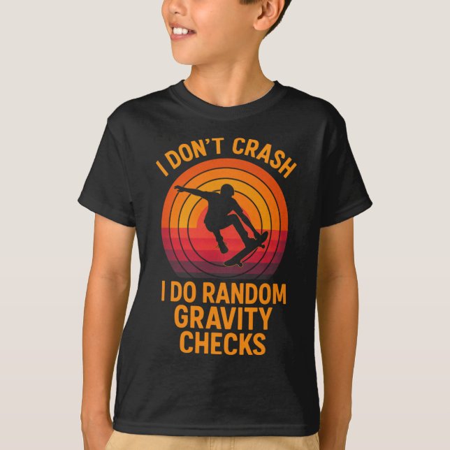 I Don't Crash - Funny Skateboarding Gravity Tricks T Shirt (Framsida)