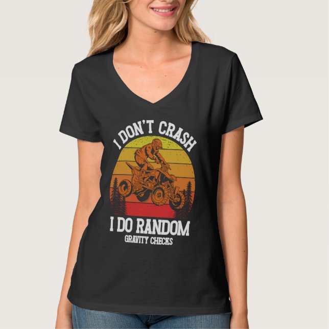I Don't Crash I Do Random Gravity Checks ATV Quad  T Shirt (Framsida)