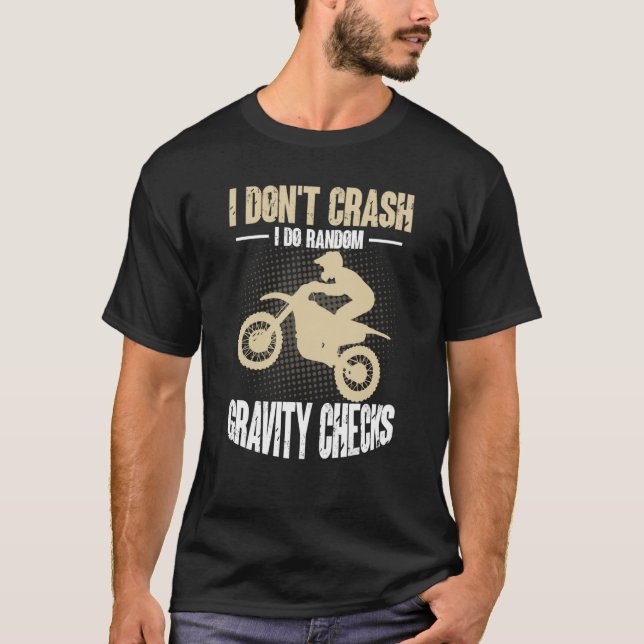 I Don't Crash I Do Random Gravity Checks Motocross T Shirt (Framsida)