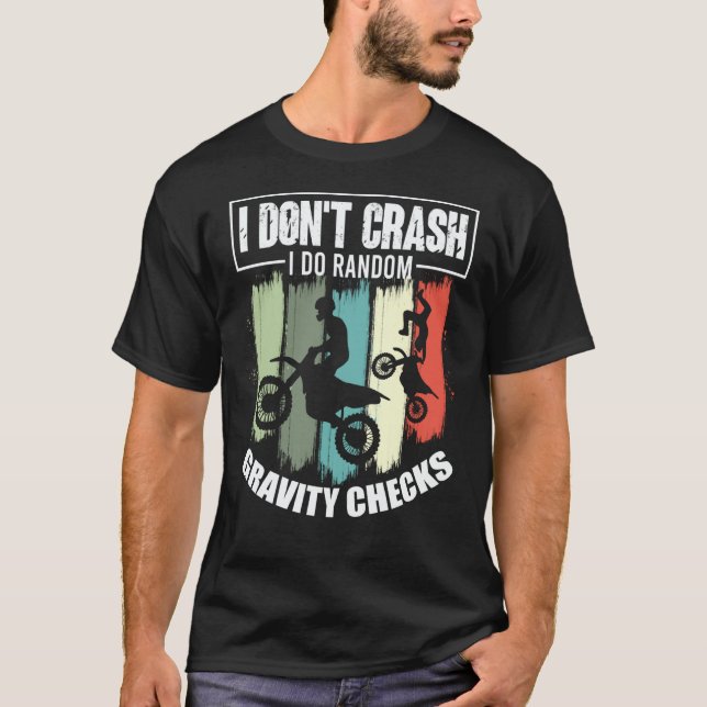 I Don't Crash I Do Random Gravity Checks Motocross T Shirt (Framsida)