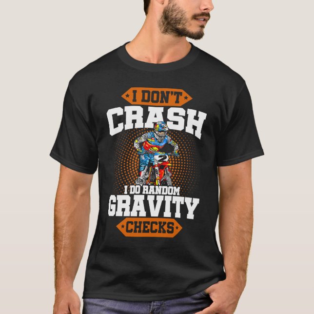 I Don't Crash I Do Random Gravity Checks Motocross T Shirt (Framsida)