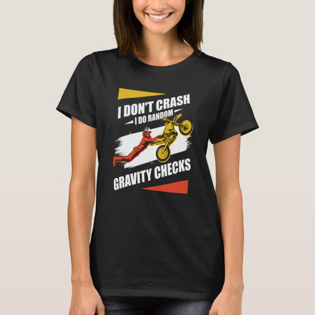 I Don't Crash I Do Random Gravity Checks Motocross T Shirt (Framsida)
