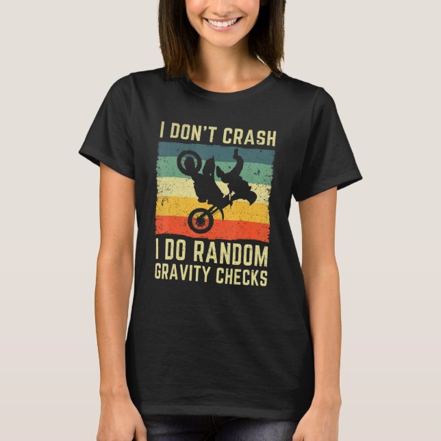 I Don't Crash I Do Random Gravity Checks Motocross T Shirt (Framsida)