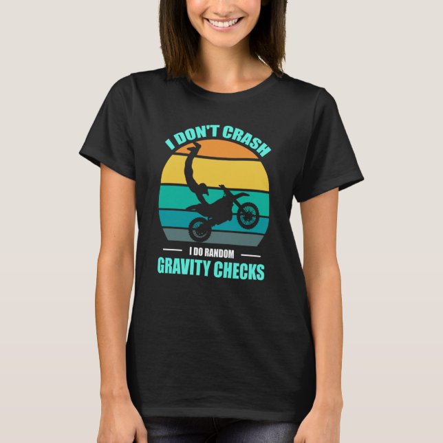 I Don't Crash I Do Random Gravity Checks Motocross T Shirt (Framsida)