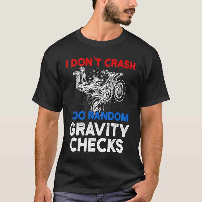 I Don't Crash I Do Random Gravity Checks Motorcycl T Shirt (Framsida)