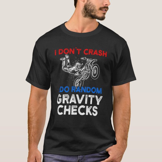 I Don't Crash I Do Random Gravity Checks Motorcycl T Shirt (Framsida)