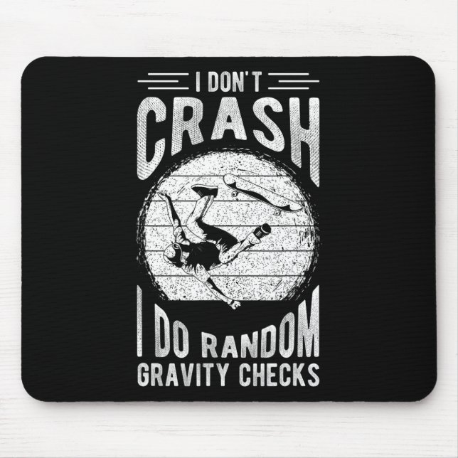 I Don't Crash I Do Random Gravity Checks Skateboar Musmatta (Framsidan)