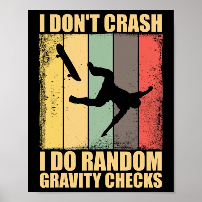 I Don't Crash I Do Random Gravity Checks Skateboar Poster (Framsidan)