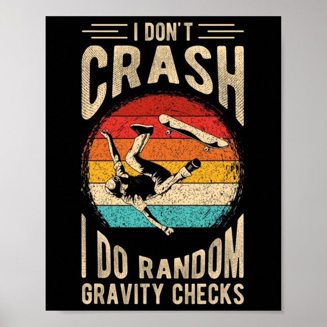 I Don't Crash I Do Random Gravity Checks Skateboar Poster (Framsidan)