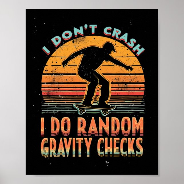 I Don't Crash I Do Random Gravity Checks Skateboar Poster (Framsidan)