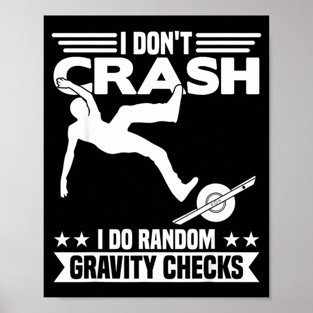 I Don't Crash I Do Random Onewheel Gravity Checks  Poster (Framsidan)